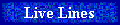 Check out Our Live Lines